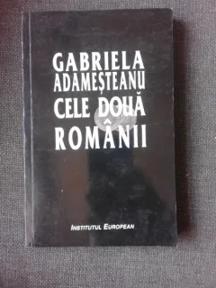 CELE DOUA ROMANII, ARTICOLE SI FRAGMENTE MEMORIALISTICE - GABRIELA ADEMESTEANU  (CU DEDICATIA AUTOAREI)