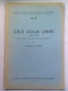 CELE DOUA UNIRI (1859-1918) - STEFAN C. IOAN