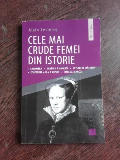 CELE MAI CRUDE FEMEI DIN ISTORIE - ALAIN LECLERCQ