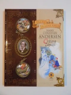 CELE MAI FRUMOASE POVESTI , CRAIASA ZAPEZII , AMNARUL , RATUSCA CEA URATA DE HANS CHRISTIAN ANDERSEN