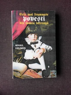 CELE MAI FRUMOASE POVESTI DIN LUMEA INTREAGA - MIHAIL DRUMES