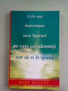 CELE MAI IMPORTANTE ZECE LUCRURI PE CARE CEI ADORMITI VOR SA VI LE SPUNA - MIKE DOOLEY