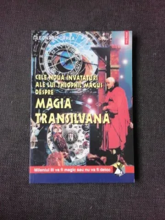 CELE NOUA INVATATURI ALE LUI THEOPHIL MAGUS DESPRE MAGIA TRANSILVANA - LEONARD OPREA