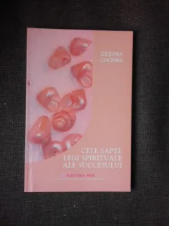 Cele sapte legi spirituale ale succesului - Deepak Chopra
