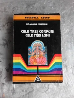 CELE TREI CORPURI SI CELE TREI LUMI - JANINE FONTAINE