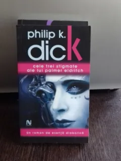 CELE TREI STIGMATE ALE LUI PALMER ELDRITCH - PHILIP K. DICK