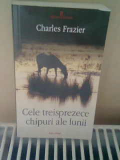 CELE TREISPREZECE CHIPURI ALE LUNII - CHARLES FRAZIER