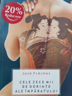 CELE ZECE MII DE DORINTE ALE IMPARATULUI - JOSE FRECHES