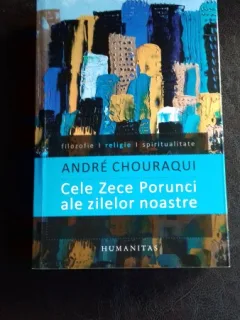 CELE ZECE PORUNCI ALE ZILELOR NOASTRE - ANDRE CHOURAQUI