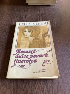 Cella Serghi - Aceasta dulce povara, tineretea