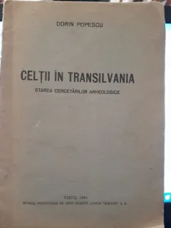 Celtii in Transilvania, starea cercetarilor arheologice - Dorin Popescu