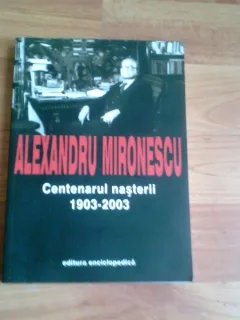 CENTENARUL NASTERII 1903-2003- ALEXANDRU MIRONESCU