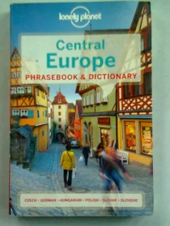 CENTRAL EUROPE. PHRASEBOOK & DICTIONARY (GLOSAR SI DICTIONAR)