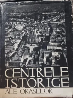 Centrele istorice ale oraselor - Gheorghe Curinschi