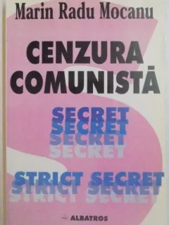 CENZURA COMUNISTA, 2001 Autor: MARIN RADU MOCANU
