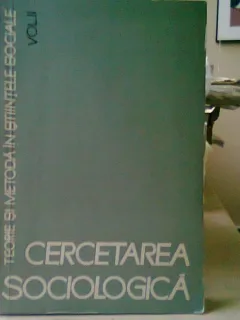 Cercetarea sociologica. Teorie si metoda in stiintele sociale, vol. II