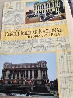 Cercul Militar National. Istoria unui palat - Petre Otu