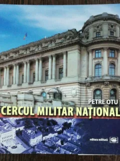 CERCUL MILITAR NATIONAL - PETRE OTU