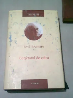 CERSETORUL DE CAFEA - EMIL BRUMARU  OPERE III