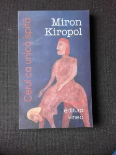CERUL CA UNICA ISPITA - MIRON KIROPOL   (POEZIE)