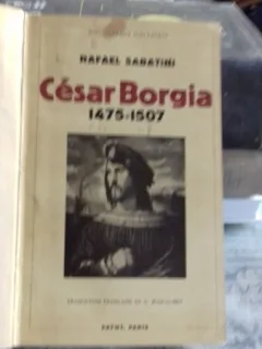 CESAR BORGIA 1475-1507 - RAFAEL SABATINI