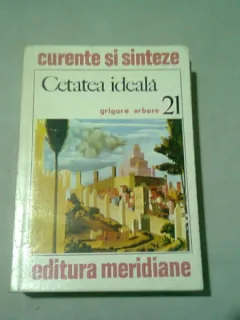 CETATEA IDEALA+GRIGORE ARBORE