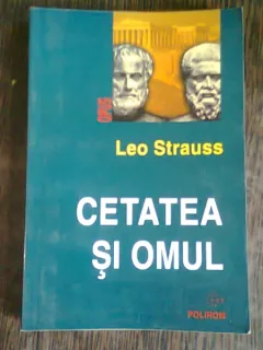CETATEA SI OMUL - LEO STRAUSS