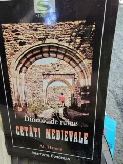 Cetati medievale - Dincolo de ruine - Al. Husar