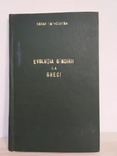 Cezar Papacostea - Evolutia Gandirii la Greci