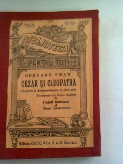 CEZAR SI CLEOPATRA - BERNARD SHAW (O ISTORIE IN DOUA PROLOGURI SI CINCI ACTE)