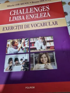 Challenges. Limba Engleza. Exercitii de vocabular - Mihaela Chilarescu