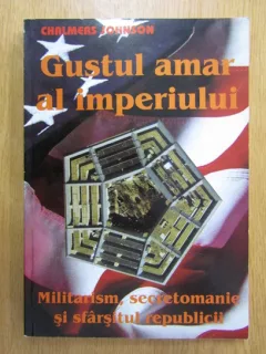 Chalmers Johnson - Gustul amar al imperiului