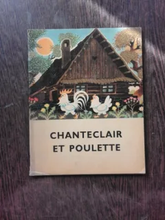 CHANTECLAIR ET POULETTE - E. LUDVIK  (CARTE PENTRU COPII, TEXT IN LIMBA FRANCEZA)