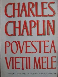 Charles Chaplin - Povestea Vietii Mele