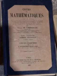 Charles de Comberousse - Cours de Mathematiques. Tome Quatrieme - Algebre Superieure
