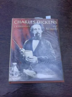 Charles Dickens and his world - J.B. Priestley  (carte in limba engleza)