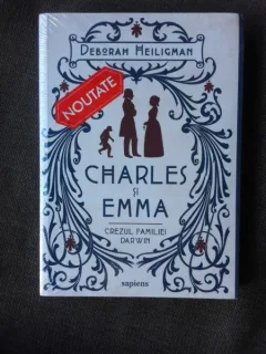 CHARLES SI EMMA, CREZUL FAMILIEI DARWIN - DEBORAH HEILIGMAN