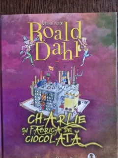 CHARLIE SI FABRICA DE CIOCOLATA , ROALD DAHL