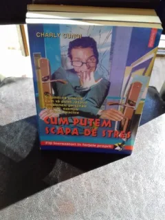 CHARLY CUNGI - CUM PUTEM SCAPA DE STRES {POLIROM 2000, 215 PAG}