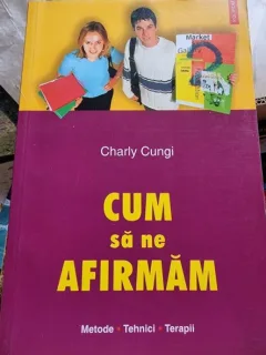 Charly Cungi - Cum sa ne afirmam