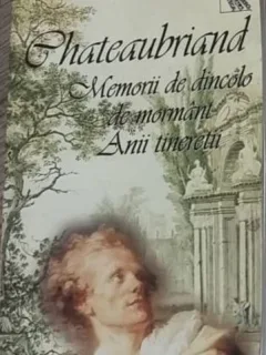 Chateaubriand - Memorii de Dincolo de Mormant. Anii Tineretii