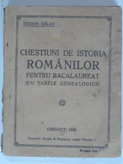 CHESTIUNI DE ISTORIA ROMANILOR - TEODOR BALAN  (PENTRU BACALAUREAT, CU TABELE GENEALOGICE)