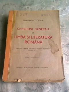 CHESTIUNI GENERALE DE LIMBA SI LITERATURA ROMANA - CONSTANTIN LOGHIN