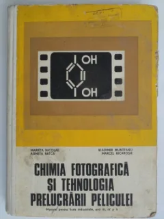 Chimia fotografica si tehnologia prelucrarii peliculei - Marieta Nicolae