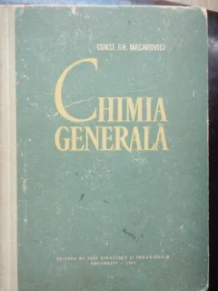 CHIMIA GENERALA - CONST.GH. MACAROVICI