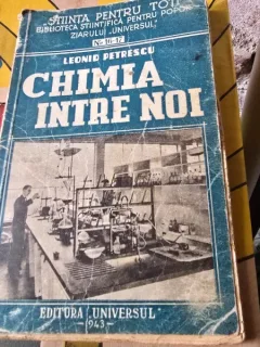 CHIMIA INTRE NOI, CULEGERE DE SFATURI, EXPERIENTE SI RETETE CHIMICE - LEONID PETRESCU
