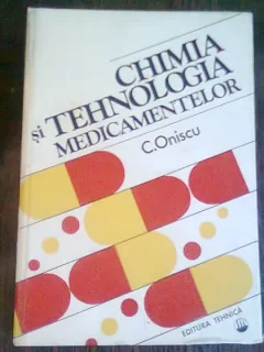 CHIMIA SI TEHNOLOGIA MEDICAMENTELOR - C. ONISCU