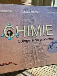 Chimie Culegere de probleme - Clasele a XI-a - a XII-a - Gabriela Dobrescu, Olga Petrescu, Eugenia Pop