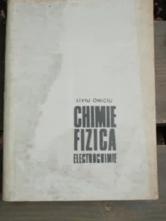 CHIMIE FIZICA ELECTROCHIMIE - LIVIU ONICIU