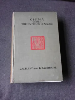 CHINA UNDER THE EMPRESS DOWAGER - J.O.P. BLAND  (CARTE IN LIMBA ENGLEZA)